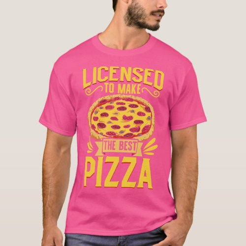 License to bake pizza pizza maker T_Shirt