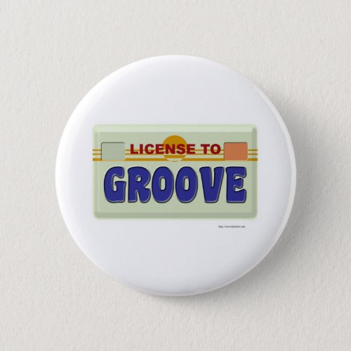License To Groove Fun Logo Party Design Pinback Button