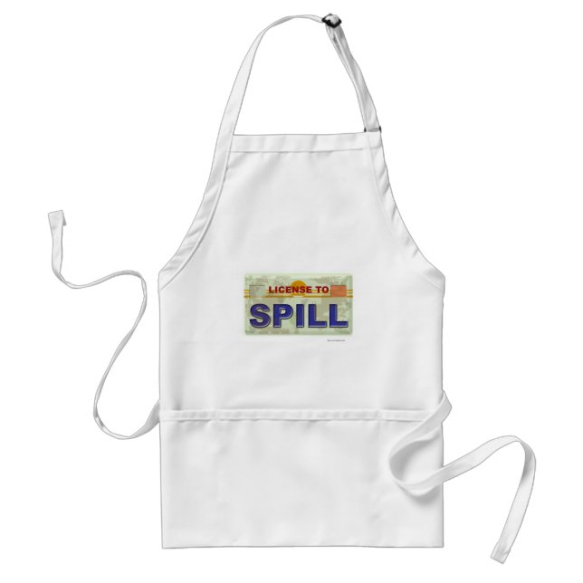 License To Spill Messy Funny Life Slogan Adult Apron (Front)
