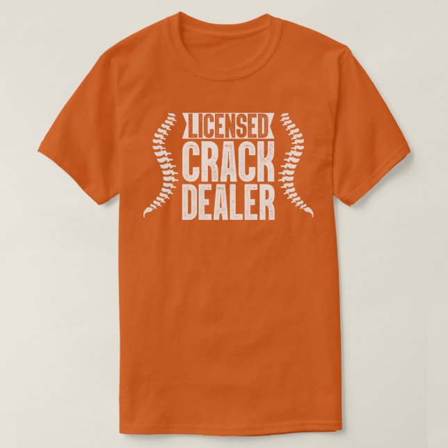 Licensed Crack Dealer Chiropractor T-Shirt (Design Front)