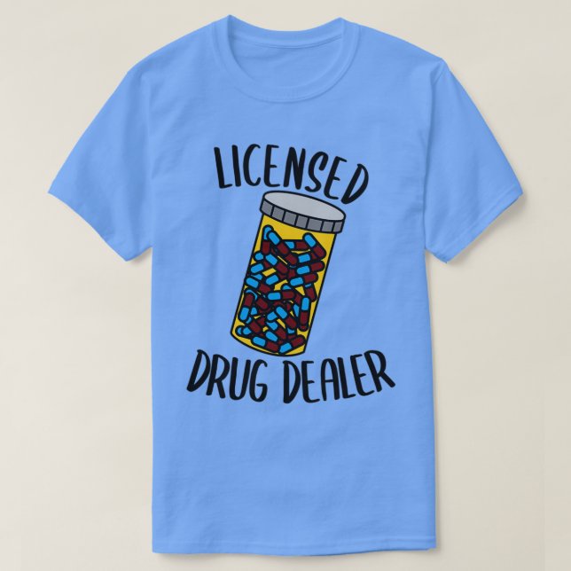 Licensed Drug Dealer Pharmacist 4 T-Shirt (Design Front)