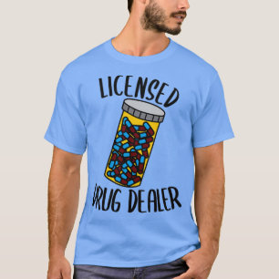 Licensed Drug Dealer Pharmacist 4 T-Shirt