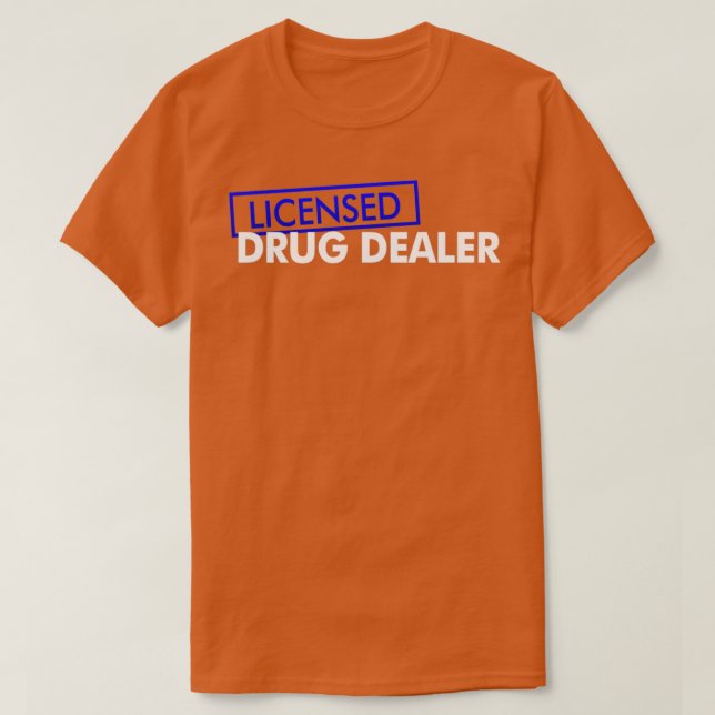 Licensed Drug Dealer Pharmacy Student T-Shirt (Design Front)