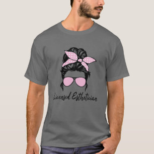 Licensed Esthetician Licensed Skin Care LE Messy B T-Shirt