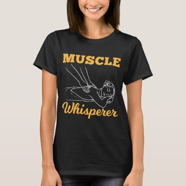 Licensed Massage Therapists Muscle Whisperer Massa T-Shirt (Front)