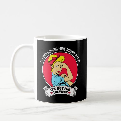 Licensed Nursing Home Administrator  Coffee Mug