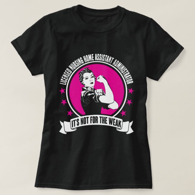 Licensed Nursing Home Assistant Administrator T-Shirt (Design Front)