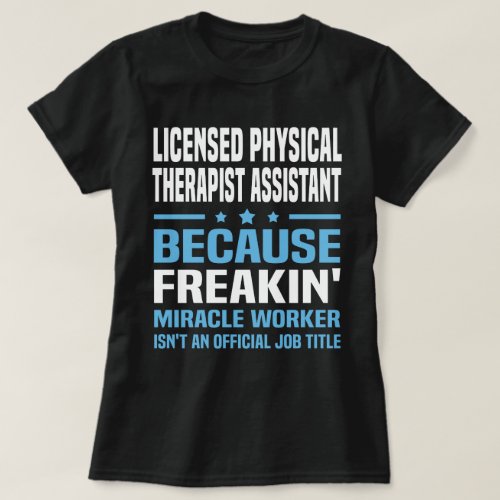 Licensed Physical Therapist Assistant T_Shirt