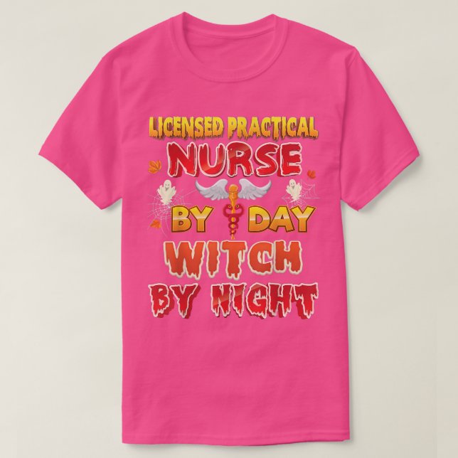 Licensed Practical Nurse By Day Witch Night Hallow T-Shirt (Design Front)