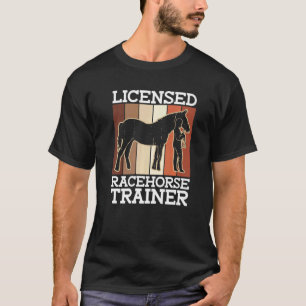 Licensed Racehorse Trainer Horse Trainer Horsebac T-Shirt