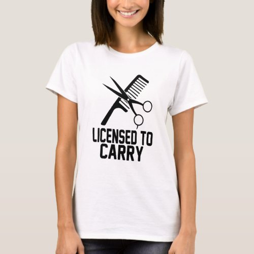 licensed to carry hair stylist  T_Shirt