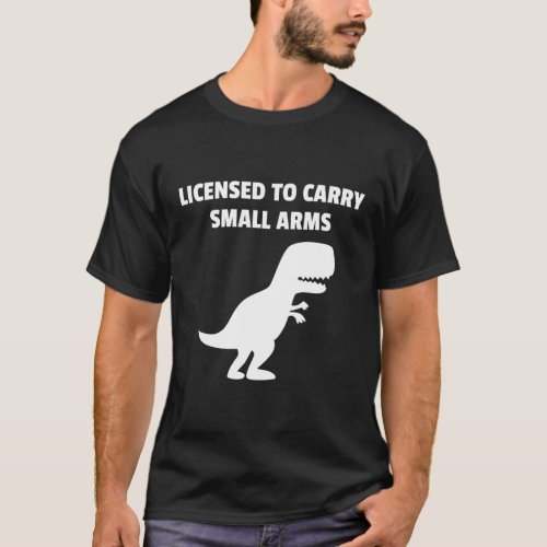 licensed to carry small arms T_Shirt