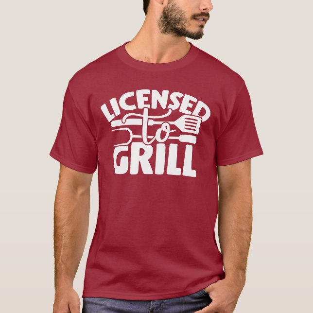 Licensed To Grill T-Shirt (Front)