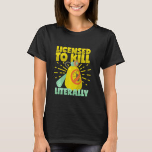 Licensed to Kill Literally Pest Control Exterminat T-Shirt