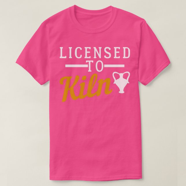 Licensed to kiln 1 T-Shirt (Design Front)
