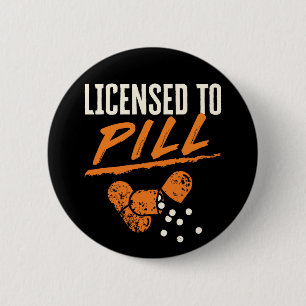 Licensed to Pill Pharmacist Pharmacy Tech CPhT Button