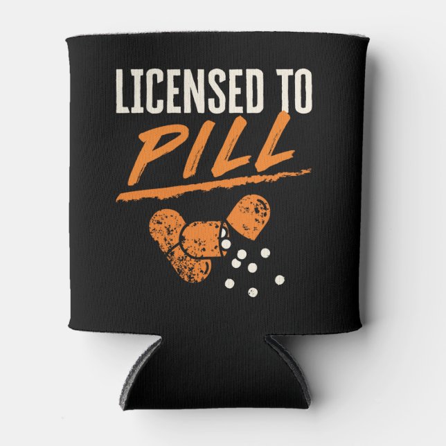 Licensed to Pill Pharmacist Pharmacy Tech CPhT Can Cooler (Front)