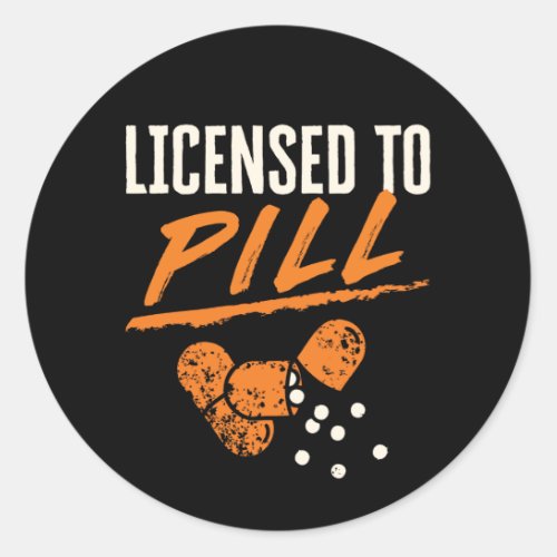 Licensed to Pill Pharmacist Pharmacy Tech CPhT Classic Round Sticker