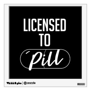 Licensed to Pill - Pharmacy Art Wall Sticker