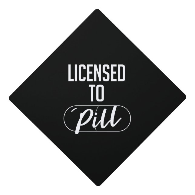 Licensed to Pill - Pharmacy Graduation Cap Topper (Front)
