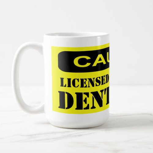 Licensed to Practice Dentistry Coffee Mug