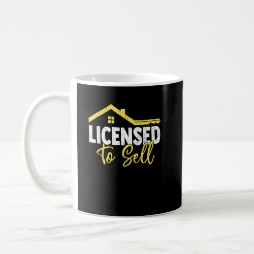 Licensed To Sell Real Estate Men Women Realtor  Coffee Mug