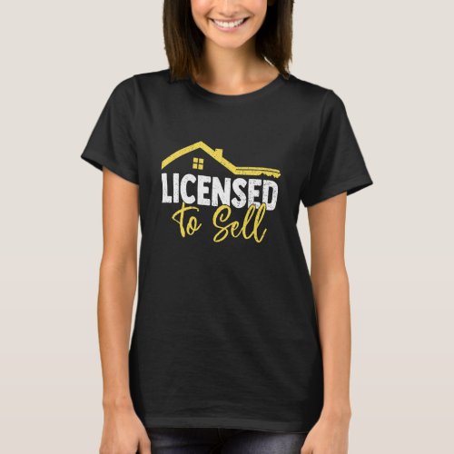 Licensed To Sell  Real Estate Men Women Realtor T_Shirt