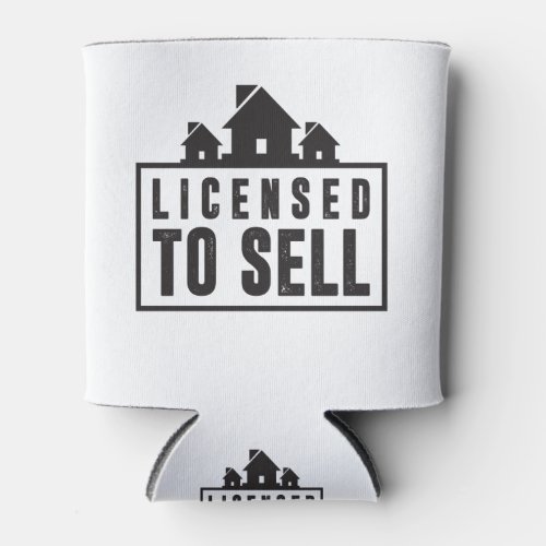 Licensed To Sell Real Estate Slogan Can Cooler