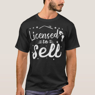 Licensed To Sell Realtor Birthday Gift Idea Awesom T-Shirt