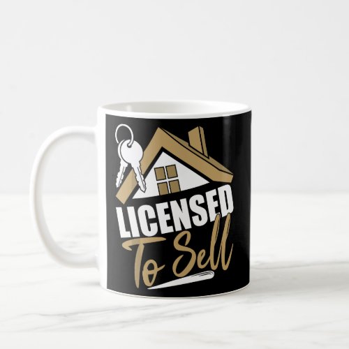 Licensed To Sell _ Realtor Real Estate Agent  Coffee Mug