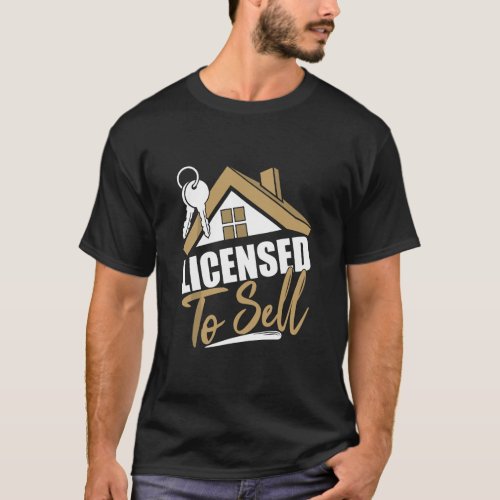 Licensed To Sell _ Realtor Real Estate Agent  T_Shirt