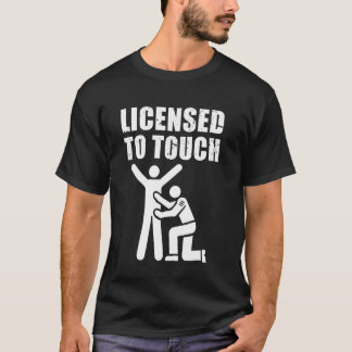 Licensed To Touch TSA Airport Airline Security T-Shirt