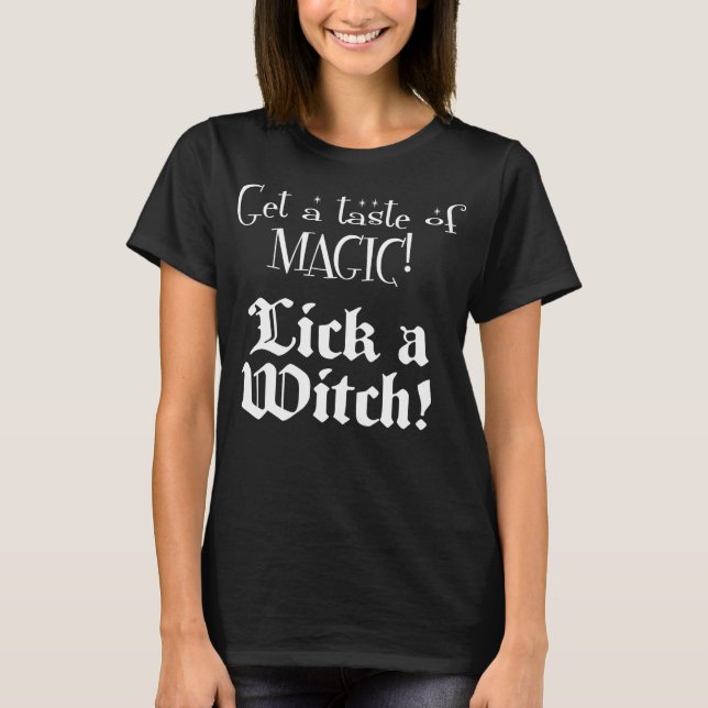 Lick A Witch! T-Shirt (Front)