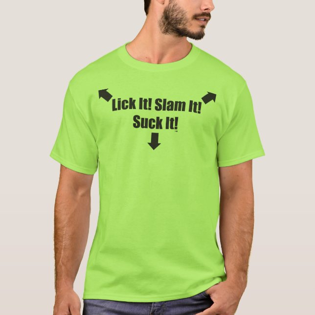 Lick It Slam It Suck It T-Shirt (Front)