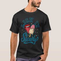Lick It Slowly I Love Popsicle Humor Workout For M T-Shirt