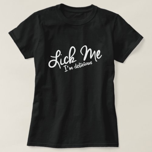 LICK ME IM DELICIOUS T_Shirt