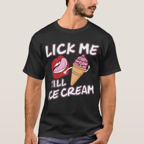 LICK ME TILL ICE CREAM T_Shirt