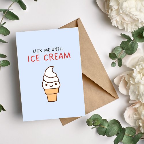 Lick Me Until Ice Cream Funny Birthday Card