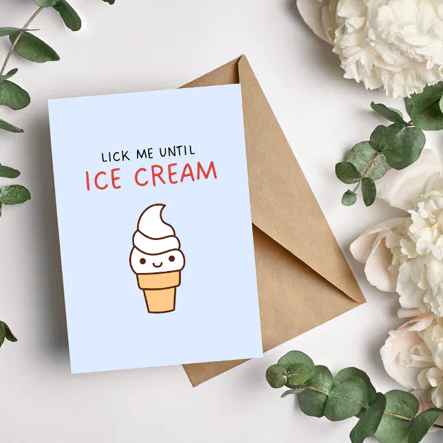 Lick Me Until Ice Cream Funny Birthday Card | Zazzle