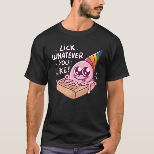 Lick Whatever You Like  Waffle Cone  I Love Ice Cr T_Shirt