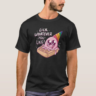 Lick Whatever You Like Waffle Cone I Love Ice Crea T-Shirt