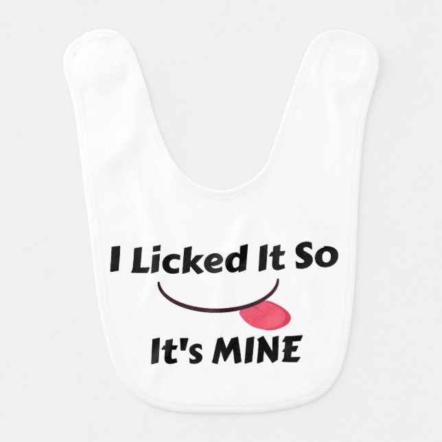 Licked it So It's MINE Baby Bib (Front)