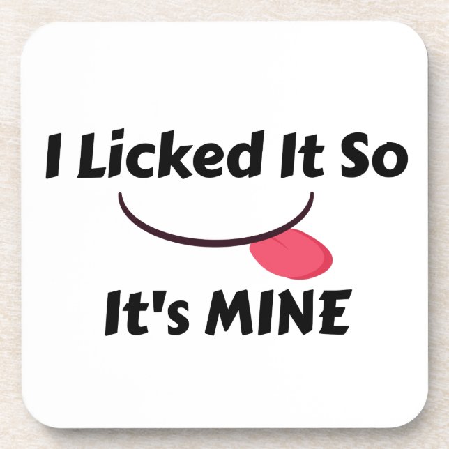 Licked it So It's MINE Beverage Coaster (Front)