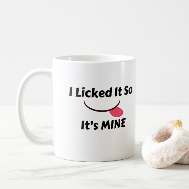 Licked it So It's MINE Coffee Mug (With Donut)