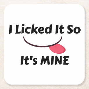 Licked it So It's MINE Square Paper Coaster