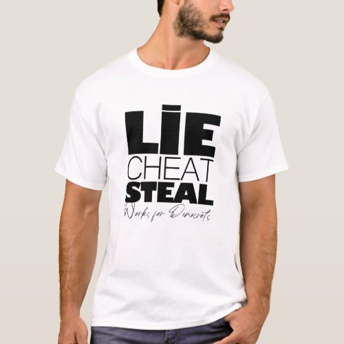 Lie Cheat Steal _ T_Shirt