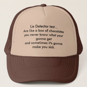 Lie Detector test are like a box of Chocolates... Trucker Hat