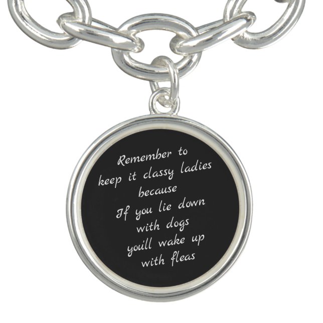 Lie down with dogs, wake up with fleas bracelet (Design)