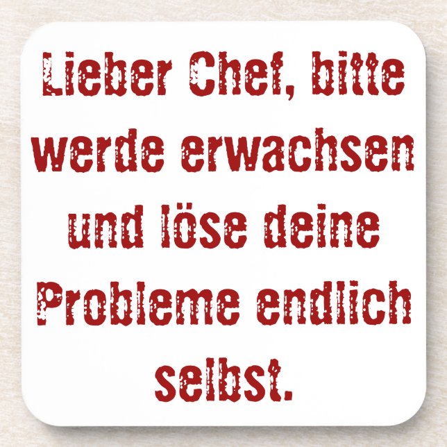 "Lieber Chef, bitte werde erwachsen..." Beverage Coaster (Front)