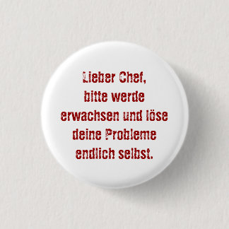 "Lieber Chef, bitte werde erwachsen..." Button